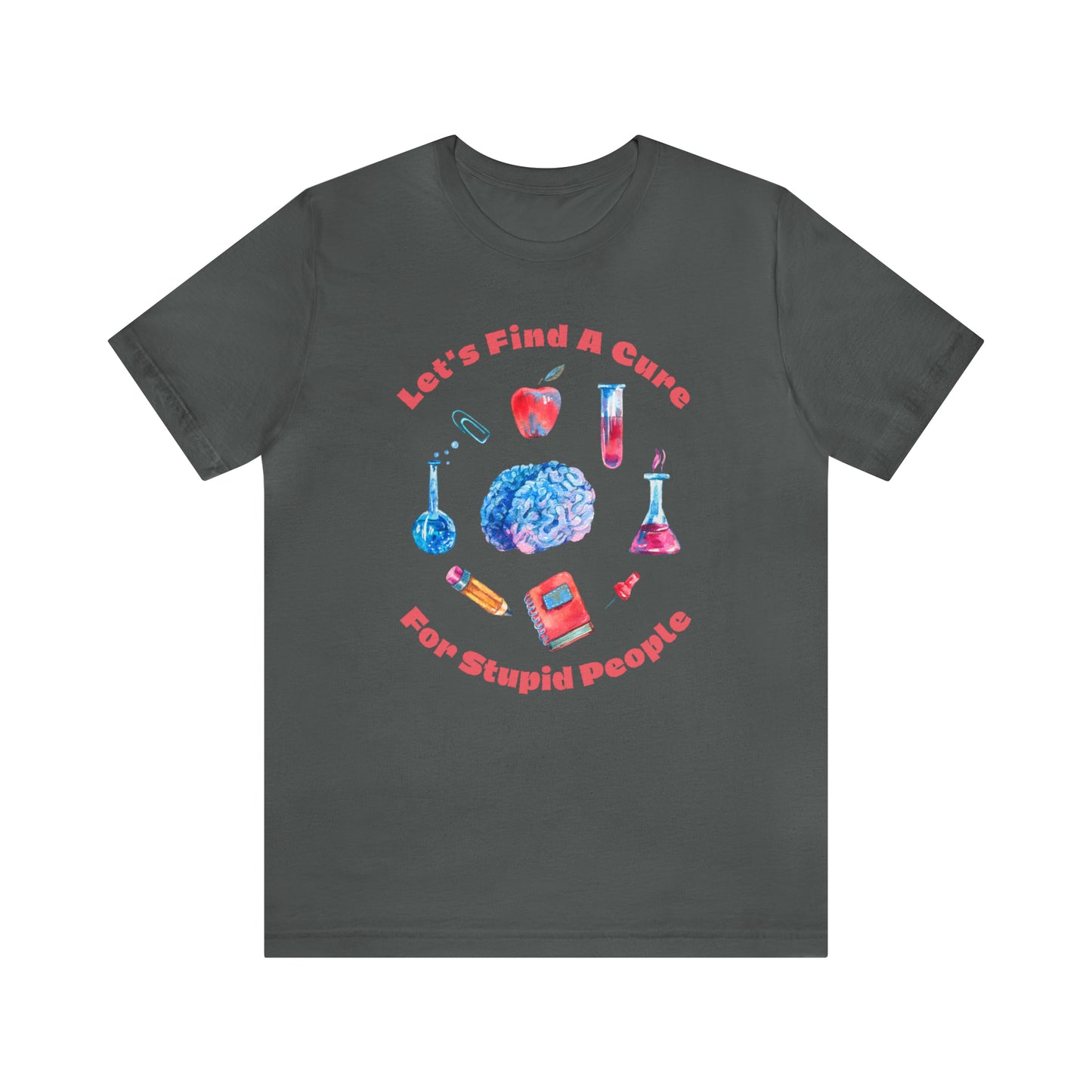 HH Cure for Stupid Unisex T-Shirt