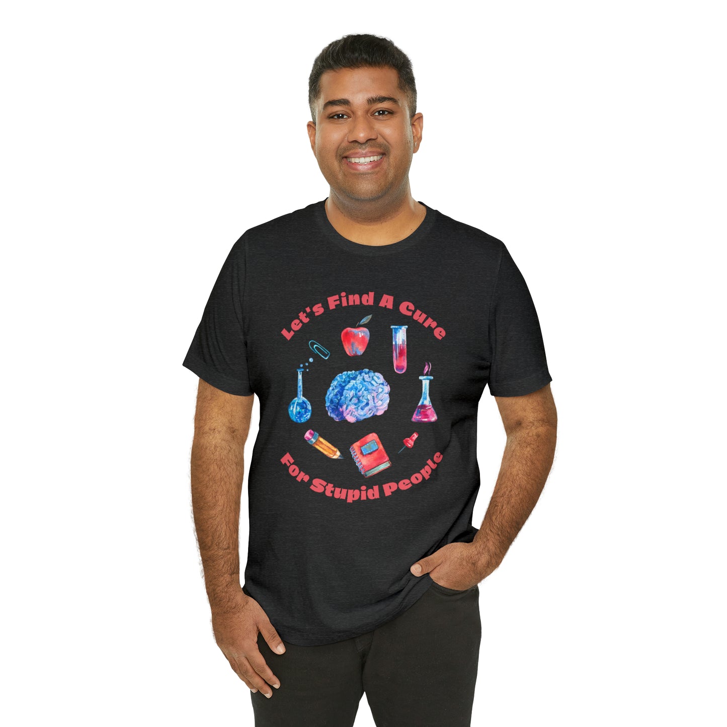 HH Cure for Stupid Unisex T-Shirt