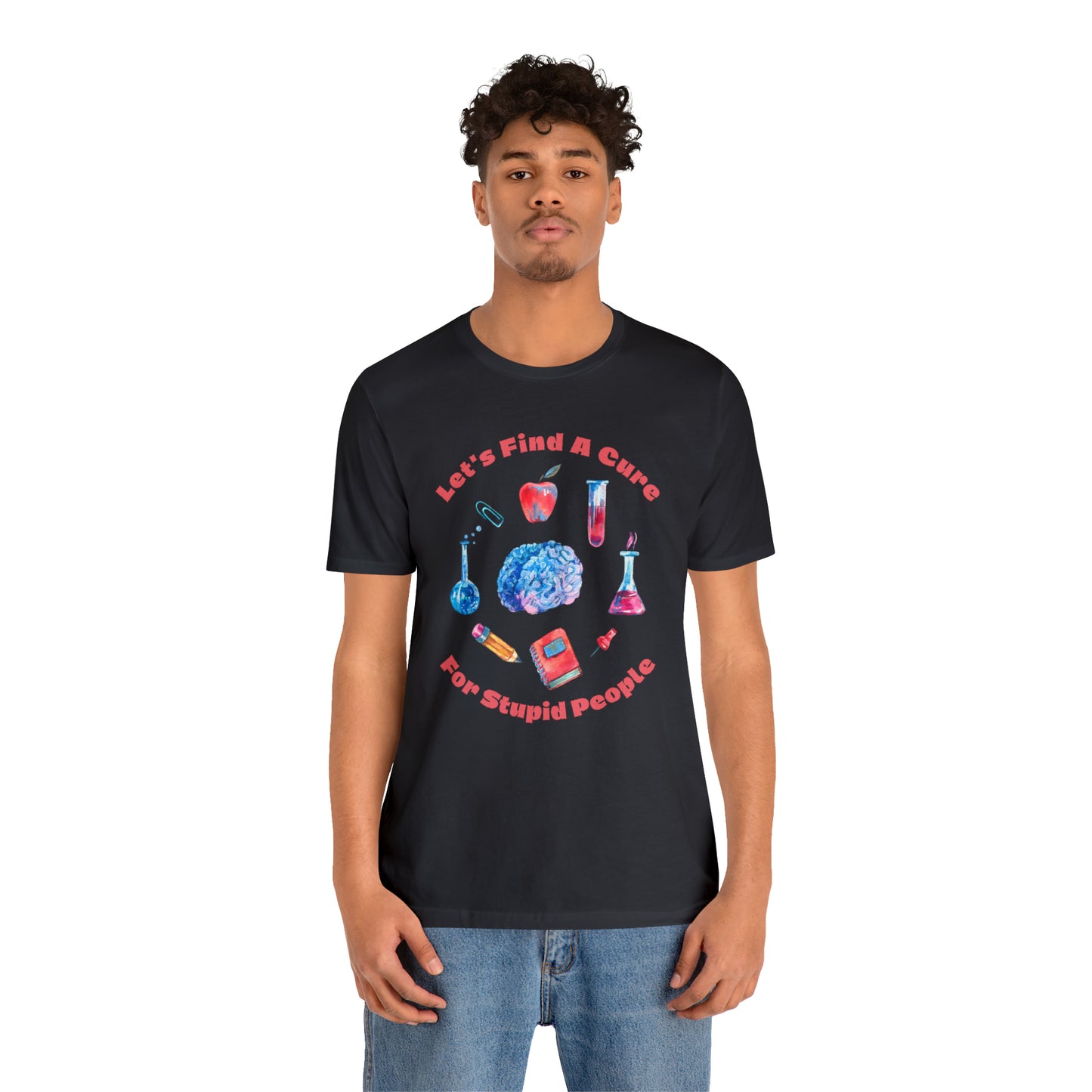 HH Cure for Stupid Unisex T-Shirt