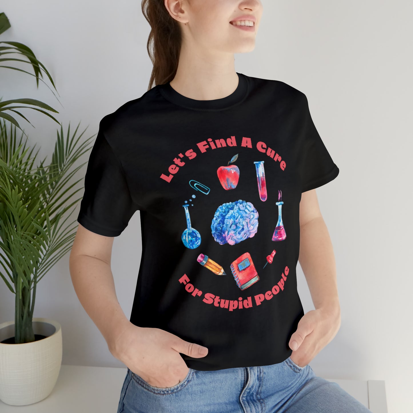 HH Cure for Stupid Unisex T-Shirt