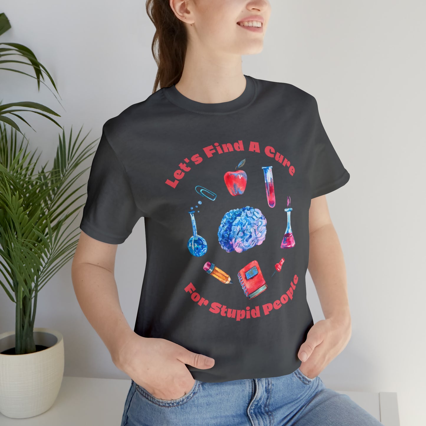 HH Cure for Stupid Unisex T-Shirt