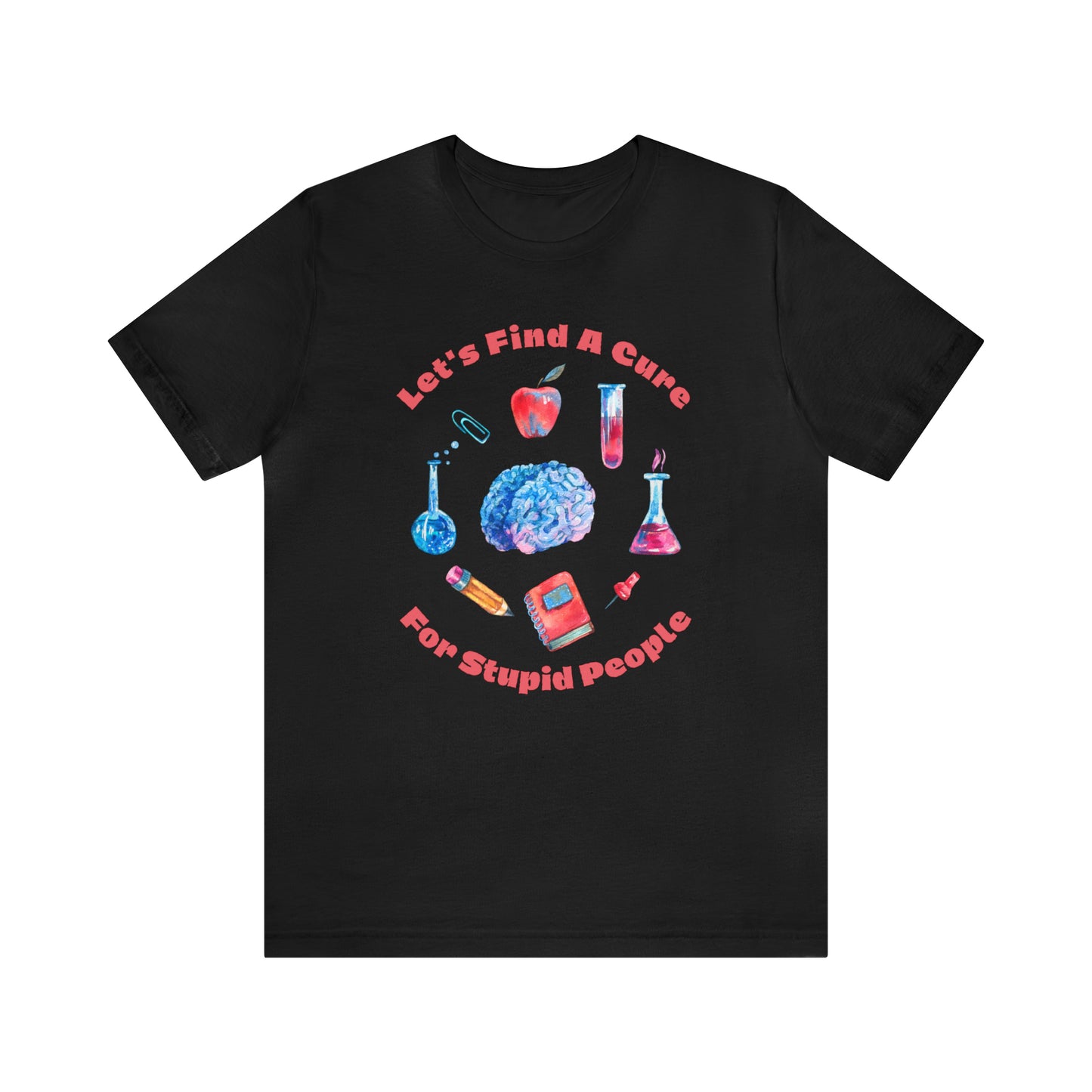 HH Cure for Stupid Unisex T-Shirt