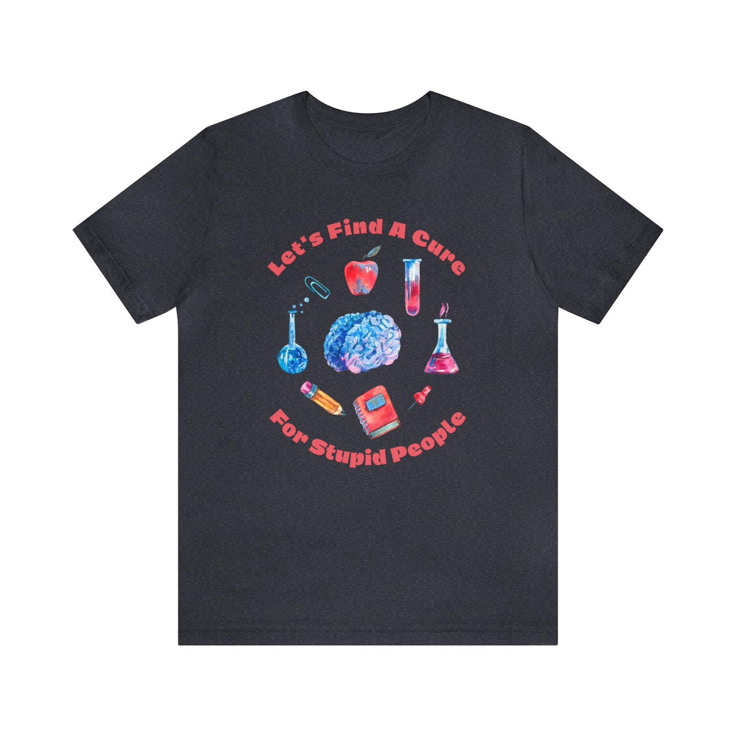 HH Cure for Stupid Unisex T-Shirt