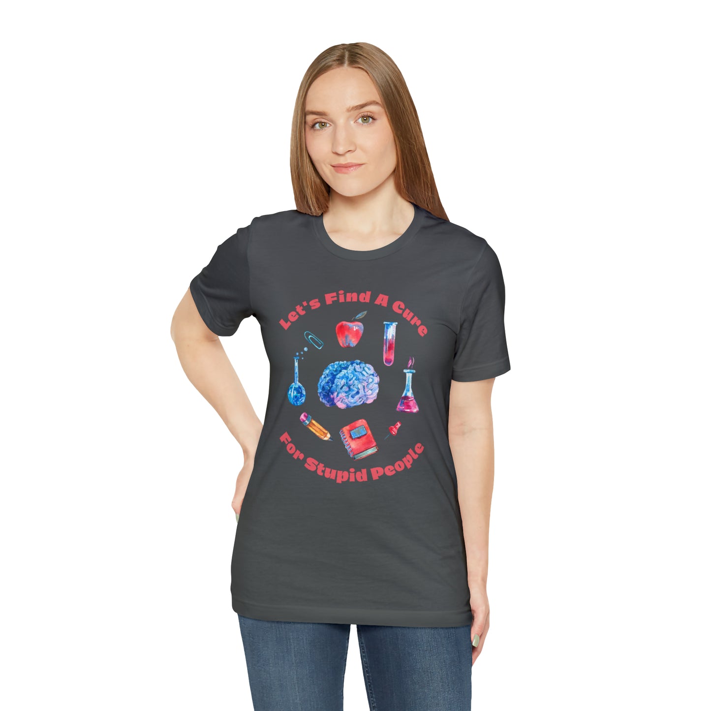 HH Cure for Stupid Unisex T-Shirt