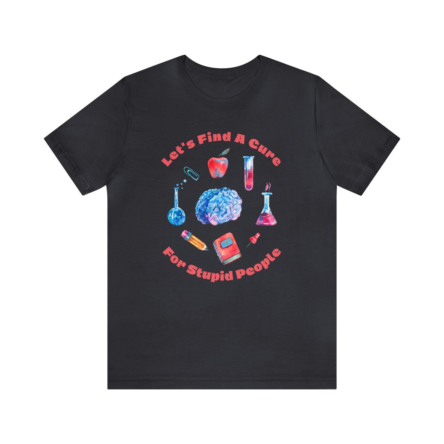 HH Cure for Stupid Unisex T-Shirt